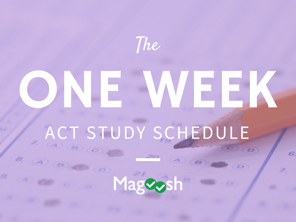 One Week ACT Study Schedule Magoosh High School Blog