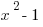 x^2-1