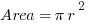 Area=pi{r}^2 Area=pi{r}^2