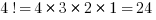 4! = 4*3*2*1=24