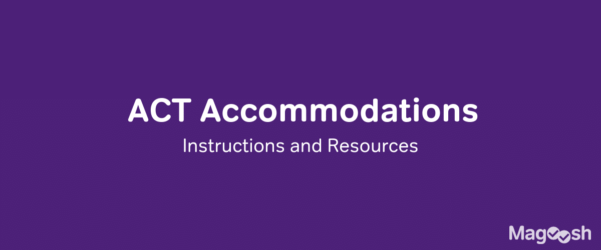 ACT Accommodations - magoosh