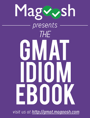 Magoosh presents the GMAT idiom ebook, visit us at gmat.magoosh.com