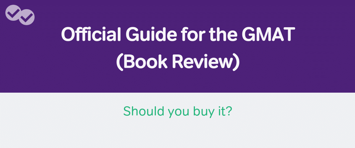 The Official Guide for the GMAT Review 2020: Should you buy it?