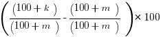 ((100 + k)/(100 + m) - (100 + m)/(100 + m))*100