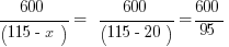 600/(115 - x) =  600/(115 - 20) = 600/95