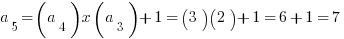a_5=(a_4) x (a_3) + 1 = (3)(2) + 1 = 6 + 1 = 7