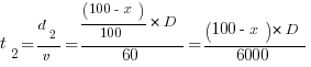 t_2 = d_2 / v = {{(100-x)/100}*D}/60 = (100-x)*D/6000