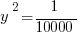 y^2 = 1/10000