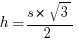 h={s*sqrt{3}}/2