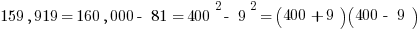 159,919 = 160,000 - 81 = 400^2 - 9^2 = (400 + 9)(400 - 9)