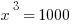 x^3 = 1000