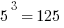 5^3 = 125