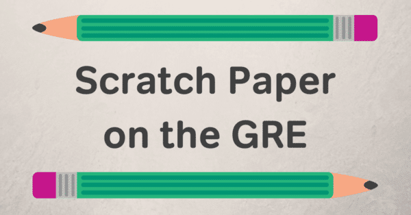 gre scratch paper, gre what to bring