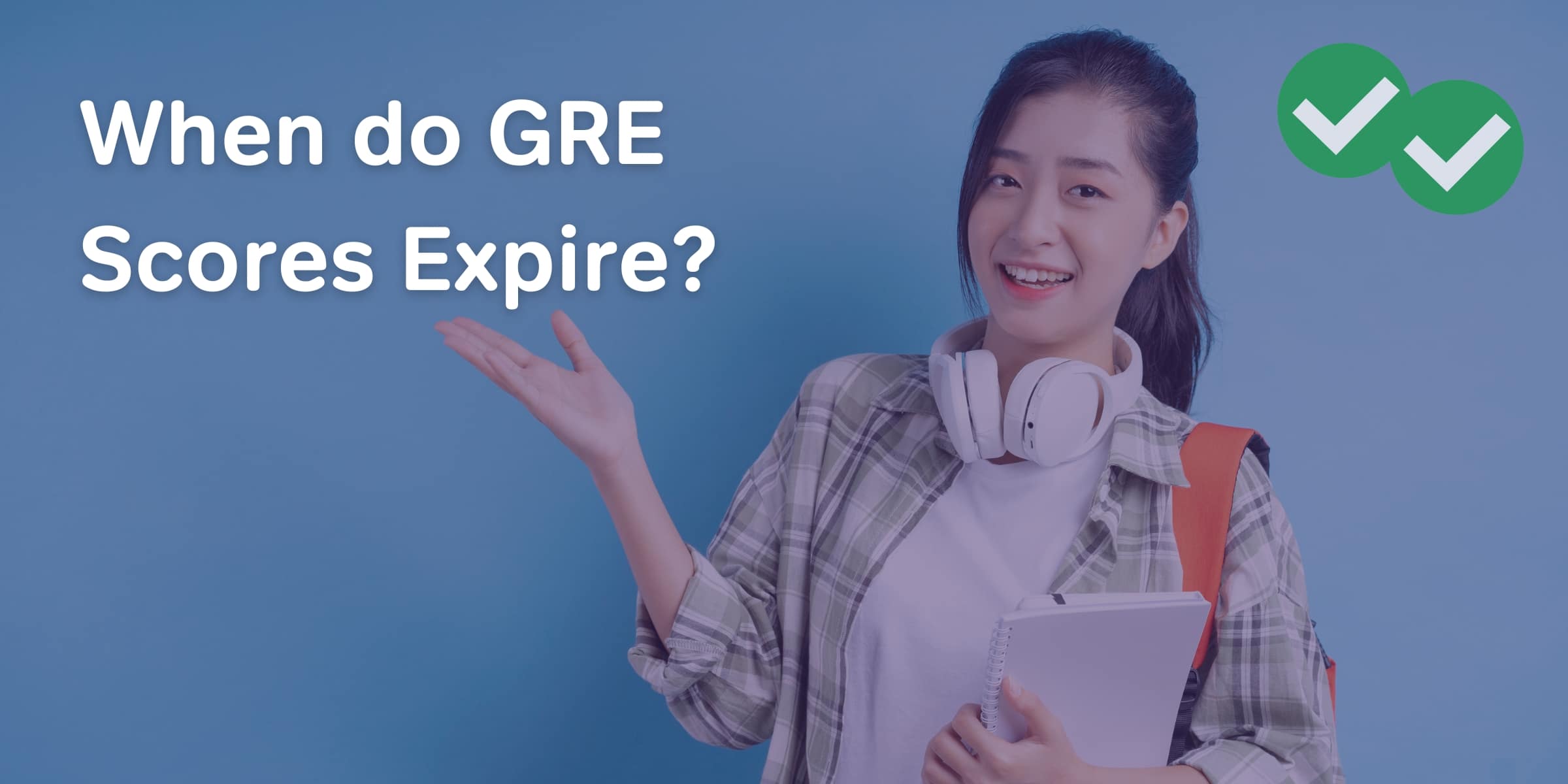 A student with her arm raised with the text "When do GRE scores expire?" above