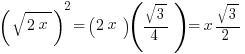 (sqrt{2x})^2 = (2x)(sqrt{3}/4) = {x}sqrt{3}/2