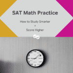 SAT Math Practice: How to Study Smarter and Score Higher