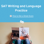 SAT Writing and Language Practice: How to Get a Great Score