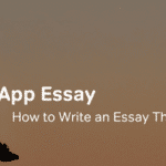The 2021-2022 Common App Essay: How to Write a Great Essay That Will Get You Accepted