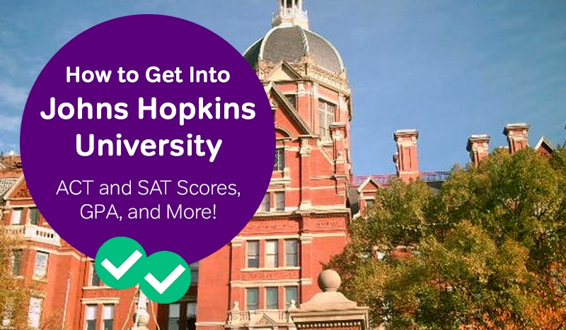 How to Get Into Johns Hopkins University: The SAT and ACT, GPA ...