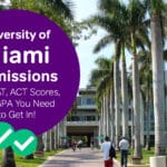 University of Miami Admissions: The SAT, ACT Scores and GPA You Need to Get In