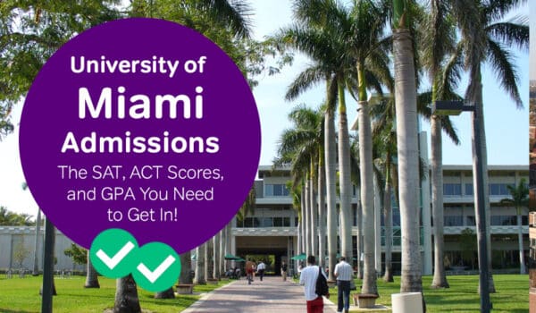 University Of Miami Admissions: The SAT, ACT Scores And GPA You Need To ...