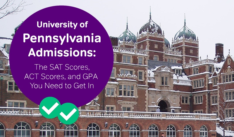 how to get into upenn sat scores upenn act scores -magoosh