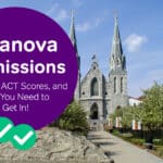 Villanova Admissions: The SAT, ACT Scores and GPA You Need to Get In