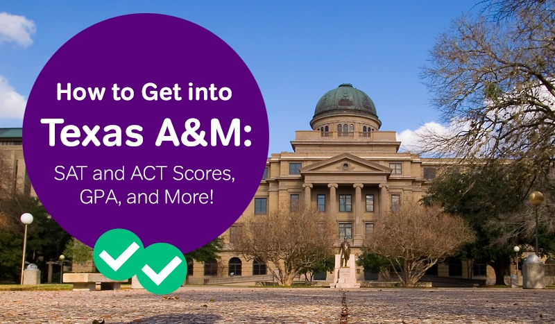 How to Get into Texas A&M: SAT and ACT Scores, GPA and More ...