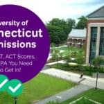 University of Connecticut Admissions: The SAT, ACT Scores and GPA You Need to Get In