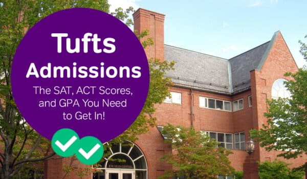 Tufts Admissions: The SAT, ACT Scores And GPA You Need To Get In ...