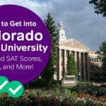 How to Get Into Colorado State University: SAT and ACT Scores, GPA, and More