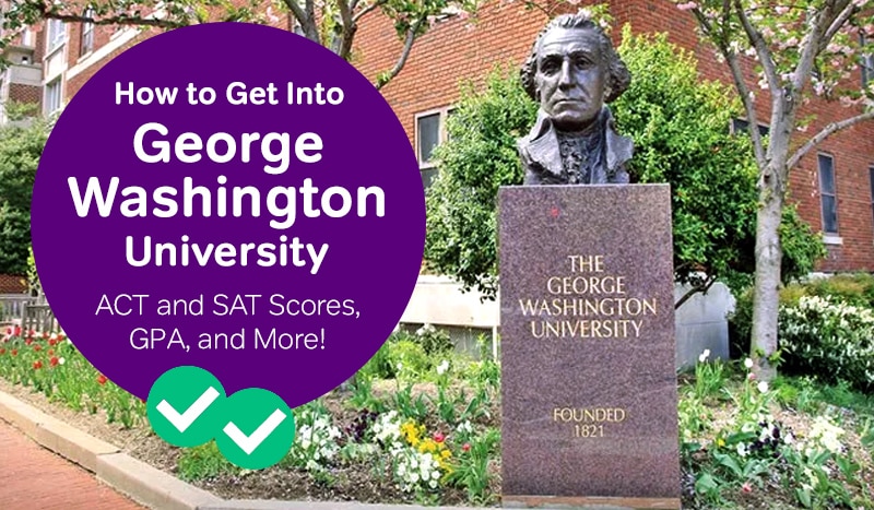 How To Get Into George Washington University Sat And Act Scores