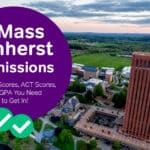 UMass Amherst Admissions: The SAT, ACT Scores, and GPA You Need to Get In