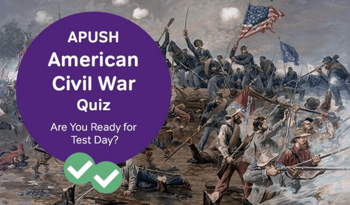 APUSH Civil War Quiz Are You Ready For Test Day? Magoosh Blog