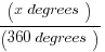 (x degrees)/(360 degrees)