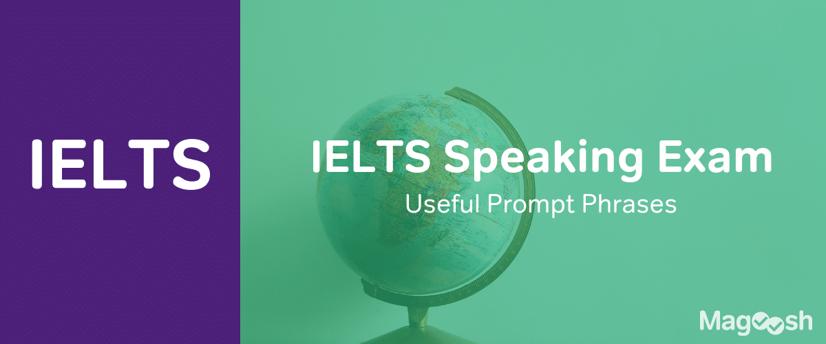 IELTS Speaking Exam prompt phrases - magoosh