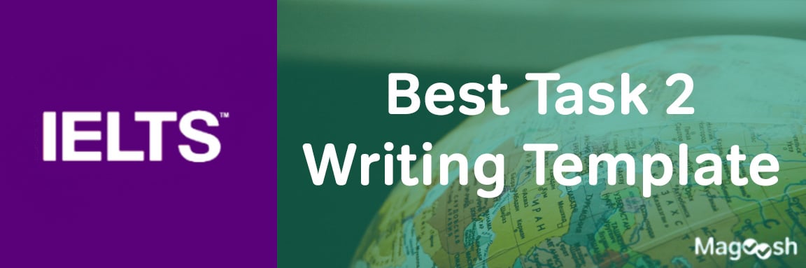 The Best Ielts Task 2 Writing Template Magoosh Ielts Blog 