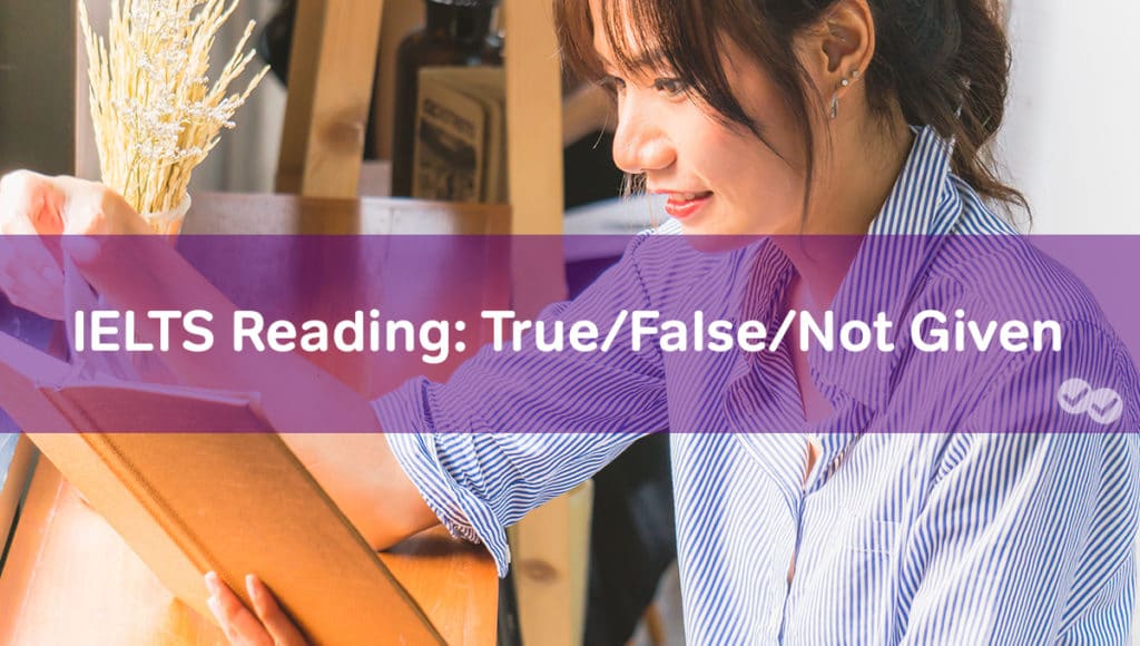 How to Answer True, False, Not Given Questions in IELTS Reading ...