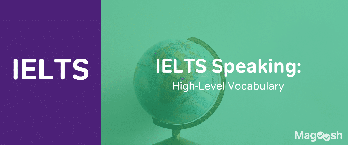 high-level vocabulary in the IELTS speaking - magoosh
