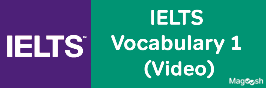 IELTS Vocabulary 1 | Video Post - Magoosh IELTS Blog