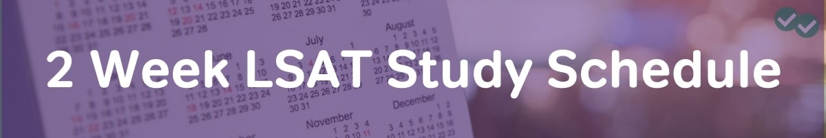 2 Week LSAT Study Schedule - image by Magoosh