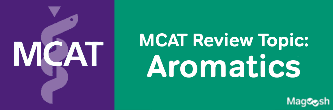 MCAT Review Topic: Aromatics