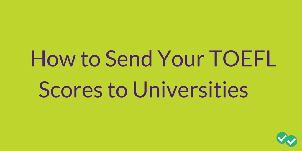 How to Send Your TOEFL Scores to