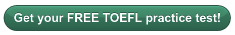 Get your FREE TOEFL practice test!